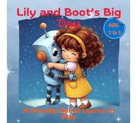 Lily and Boot’s Big Day: A Friendly Robot Learns to Play (AI & STEM)