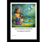 Lily and Bubbles' Adventures: The Magical Frog Pond (Adventures of Lily)