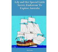 Lily and Her Special Little Secret: Endeavour To Explore Australia