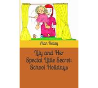 Lily and Her Special Little Secret: School Holidays