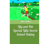 Lily and Her Special Little Secret: School Outing