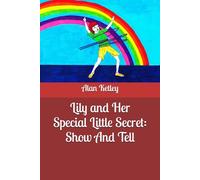 Lily and Her Special Little Secret: Show And Tell
