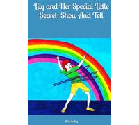 Lily and Her Special Little Secret: Show And Tell