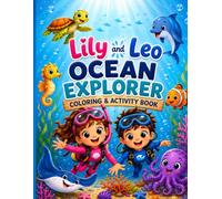 Lily and Leo: Ocean Explorer Activity Book: Coloring Pages, Mazes, Puzzles, Matching Games and Fun Underwater Activities for Kids Ages 4-8 (Little Explorer Adventures)