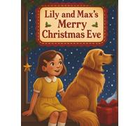 Lily and Max’s Merry Christmas Eve: A Heartwarming Christmas Story for Kids