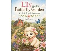 Lily and the Butterfly Garden: A Lily & Friends Adventure (The Adventures of Lily & Friends)