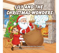Lily And The Christmas Wonders: A Rhyming Story & Coloring Book Filled with Holiday Magic - Over 30 Pages to Color!