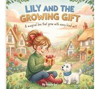 Lily and the Growing Gift: A Heartwarming Children's Book About the Magic of Kindness and Sharing