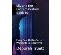 Lily and the Lantern Festival Book 10: Every Door Holds a Secret Waiting to Be Discovered (The Wonder Doorway Adventures)