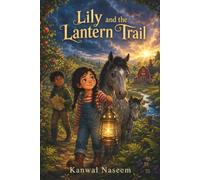 Lily and the Lantern Trail: A Little Horse Rescue Adventure About Courage, Patience, and Finding the Next Step