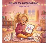 Lily and the Lightning Heart: A Children's Picture Book About Big Feelings and Rejection Sensitivity for Kids Ages 5-9 (Built for Big Things)
