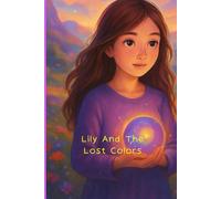 LILY AND THE LOST COLORS: A Magical Journey to Light