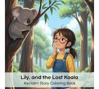 Lily, and the Lost Koala: Reclaim Story Coloring Book (8.5 x 8.5”)