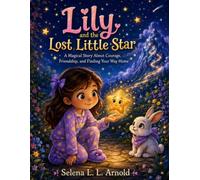 Lily and the Lost Little Star: A Magical Story About Courage, Friendship, and Finding Your Way Home