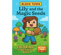 LILY AND THE MAGIC SEEDS: Colouring, Activity & Comic Book for Kids| fun Colouring Book | Maze , puzzles sharpen thinking| Adventure themes spark ... Friendly characters (BLOCK TOWN ADVENTURES)