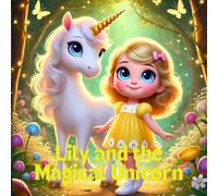 Lily and the Magical Unicorn: A Heartwarming Unicorn Story and Coloring Book for Kids Ages 3-6