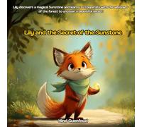 Lily and the Secret of the Sunstone: A Story about Courage and Harmony with Nature (Lily's Forest Adventures)