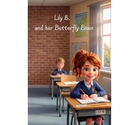 Lily B. and her Butterfly Brain: A Short Story for Kids with ADHD Who Think Fast, Feel Big, and Shine Bright | Inspiring, Find Your Garden, Built to Build | Learning Book Ages 6-10