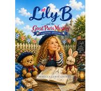 Lily B and the Great Paris Mystery: A Backyard Adventure (Lily B's Big Adventures)