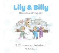 Lily & Billy. Nasze małe przygody.: 2. Zimowe szaleństwa!: 2. Zimowe szaleństwa!