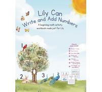 Lily Can Write and Add Numbers: A beginning math activity workbook made just for Lily