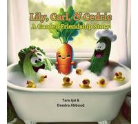 Lily, Carl, & Cedric: A Garden Friendship Story (The Garden of Gentle Gestures)