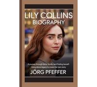 Lily Collins Biography: A Journey Through Fame, Family, and Finding Herself-Rising Above Legacy to Create Her Own Story