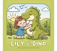 Lily & Dino: This is a story-based coloring book that follows a cute little girl named Lily and her sweet dinosaur friend named Dino on a magical jungle adventure.
