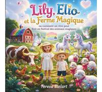 Lily, Elio et la Ferme Magique: ou comment un rêve peut finir en festival des animaux magiques