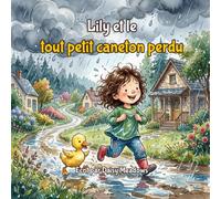 Lily et le tout petit caneton perdu: Un livre d'images touchant sur l'amitié, le courage et la gentillesse