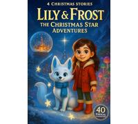 Lily & Frost. The Christmas Star Adventures: 4 Christmas Stories. 40 Magical Illustrations (Lily & Frost. Christmas Stories)