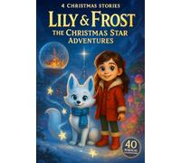 Lily & Frost. The Christmas Star Adventures: 4 Christmas Stories. 40 Magical Illustrations (Lily & Frost. Christmas Stories)