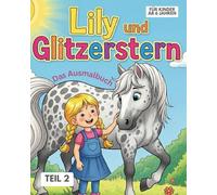 Lily & Glitzerstern: Das große Pferde-Malbuch | Band 2: Gemeinsam durch das Jahr (Ab 6 Jahren): Spannende Abenteuer in allen Jahreszeiten - Neue ... Erlebnisse zum Ausmalen für Mädchen