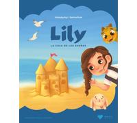 Lily. La casa de sus sueños.: Un libro infantil por capítulos sobre mudarse a una nueva ciudad, empezar en un colegio nuevo, hacer amigos y ganar confianza en uno mismo (De 7 a 10 años)