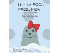 Lily la foca presumida: Fábula de valores (Fábulas de valores para niños en español para aprender a leer muy divertidas. Cuentos fáciles de leer, con muchas reflexiones…)