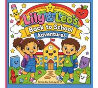 Lily & Leo's Back to School Adventures: Back-to-School Coloring Book for Kids Ages 3-8 | 60 Cute and Easy School-Themed Coloring Pages Featuring ... and Learning (The Adventures of Lily and Leo)