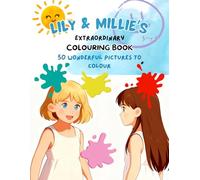 Lily & Millies Extraordinary Colouring Book: 50 Amazing Pictures to Colour (Lily & Millie and the complexities of life)