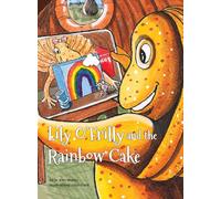 Lily O'Frilly and the Rainbow Cake (Tweeting Galah)