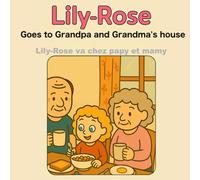 Lily-Rose va chez papy et mamy: Lily-Rose goes to Grandpa and Grandma's house
