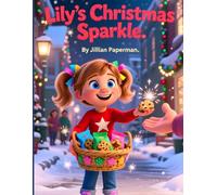 Lily’s Christmas Sparkle: A Heartwarming Holiday Picture Book About the Joy of Giving