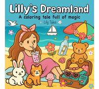 Lily’s Dreamland: Coloring Book for Adults, Teens and Kids Featuring Cute & Magical Story Scenes for Relaxation + Free Bonus Coloring Book