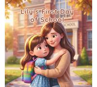 Lily’s First Day of School: A Gentle Story to Help Little Girls Feel Brave, Calm, and Ready for Their First School Day