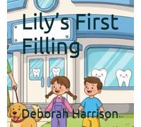 Lily’s First Filling (The Complete Children's First Dental Set)