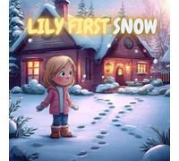 Lily’s First Snow: A gentle winter story about wonder and discovery