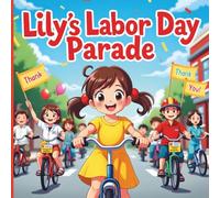 Lily’s Labor Day Parade: A Fun Holiday Story About Community Helpers, Teamwork, and Gratitude for Kids Ages 4-8: Children’s Picture Book to Celebrate ... Helpers | Cute Holiday for Preschool
