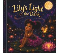 Lily’s Light in the Dark: A Story About Finding the Light Within