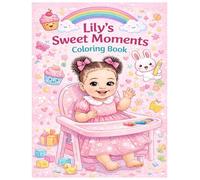 Lily’s Sweet Moment Coloring Book: A Super Cute and Easy Coloring Book for girl’s ages 3-6 Big simple Pages for Little Artists