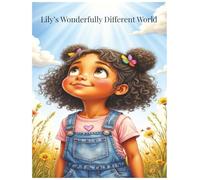 Lily’s Wonderfully Different World: A Heartwarming Faith-Based Story About Autism, Family Love, and Seeing the World Through God’s Eyes
