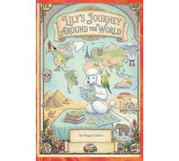 Lily’s World Adventures: Magical Journeys Around the Globe: A Children’s Storybook Collection Exploring Countries and Cultures