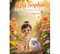"Lily Sophia, the girl who lights up hearts": A tale of love, light, and joy